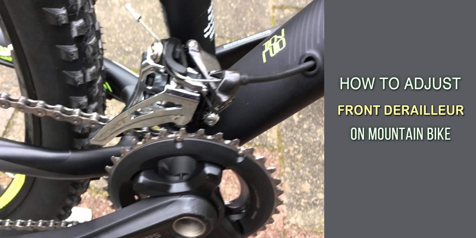 How To Adjust Front Derailleur On Mountain Bike Follow These 6 Steps