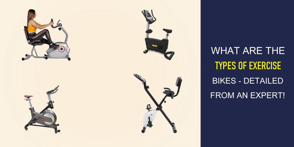 What Are The Types Of Exercise Bikes Detailed From An Expert!